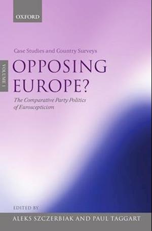 Opposing Europe?: The Comparative Party Politics of Euroscepticism