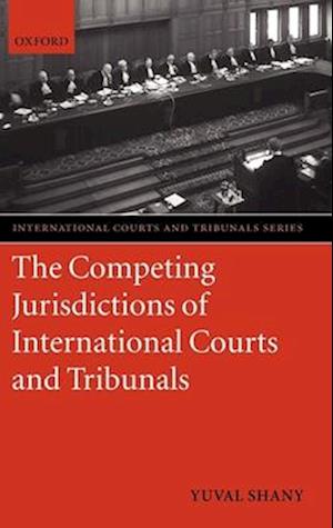 The Competing Jurisdictions of International Courts and Tribunals