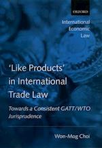 'Like Products' in International Trade Law