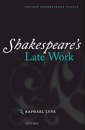 Shakespeare's Late Work