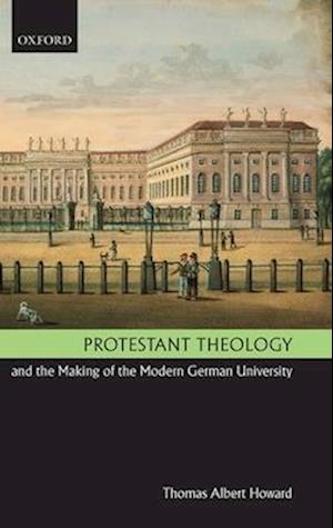 Protestant Theology and the Making of the Modern German University