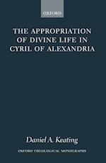 The Appropriation of Divine Life in Cyril of Alexandria