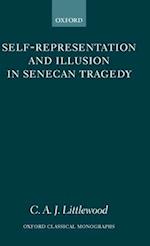 Self-representation and Illusion in Senecan Tragedy