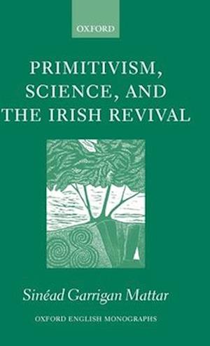 Primitivism, Science, and the Irish Revival