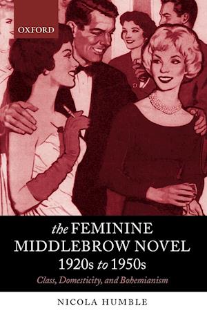 The Feminine Middlebrow Novel, 1920s to 1950s