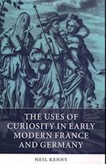 The Uses of Curiosity in Early Modern France and Germany