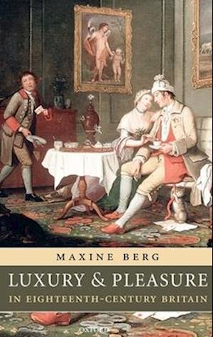 Luxury and Pleasure in Eighteenth-Century Britain