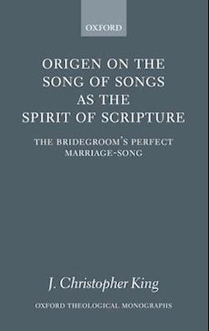 Origen on the Song of Songs as the Spirit of Scripture