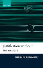 Justification without Awareness