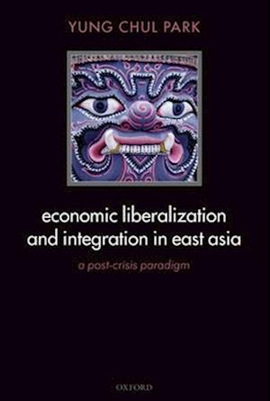 Economic Liberalization and Integration in East Asia