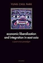 Economic Liberalization and Integration in East Asia