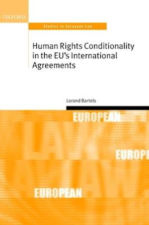 Human Rights Conditionality in the EU's International Agreements