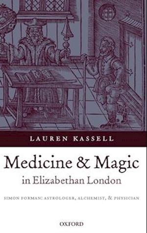 Medicine and Magic in Elizabethan London