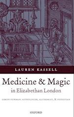 Medicine and Magic in Elizabethan London