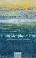 Putting Metaphysics First