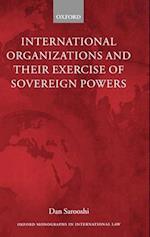 International Organizations and their Exercise of Sovereign Powers