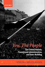 You, The People: The United Nations, Transitional Administration, and State-Building