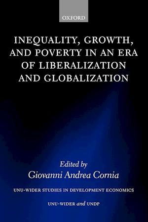 Inequality, Growth, and Poverty in an Era of Liberalization and Globalization