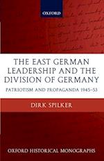 The East German Leadership and the Division of Germany