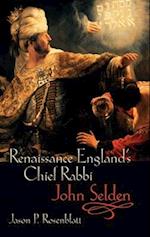 Renaissance England's Chief Rabbi: John Selden