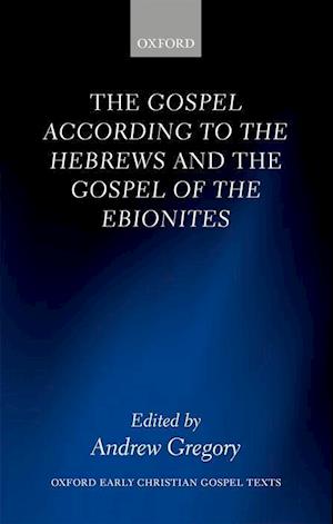 The Gospel according to the Hebrews and the Gospel of the Ebionites