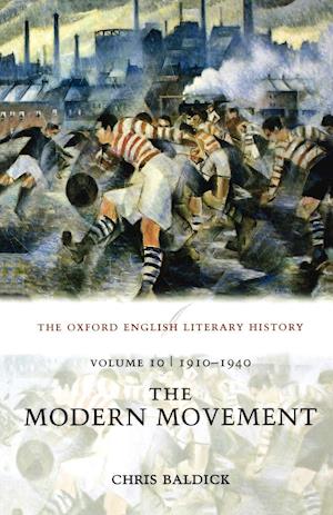 The Oxford English Literary History: Volume 10: 1910-1940: The Modern Movement