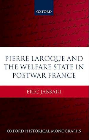 Pierre Laroque and the Welfare State in Postwar France