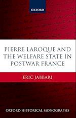 Pierre Laroque and the Welfare State in Postwar France