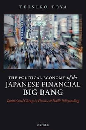 The Political Economy of the Japanese Financial Big Bang