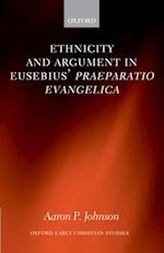 Ethnicity and Argument in Eusebius' Praeparatio Evangelica