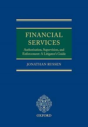 Financial Services: Authorisation, Supervision and Enforcement