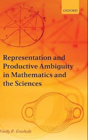 Representation and Productive Ambiguity in Mathematics and the Sciences