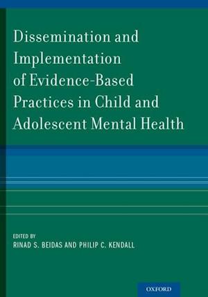 Dissemination and Implementation of Evidence-Based Practices in Child and Adolescent Mental Health