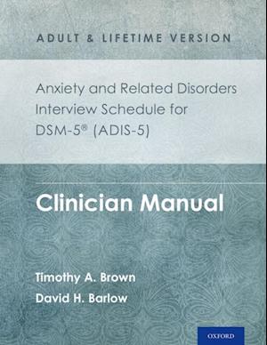 Anxiety and Related Disorders Interview Schedule for DSM-5(R) (ADIS-5) - Adult and Lifetime Version