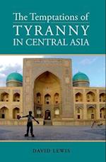 Temptations of Tyranny in Central Asia