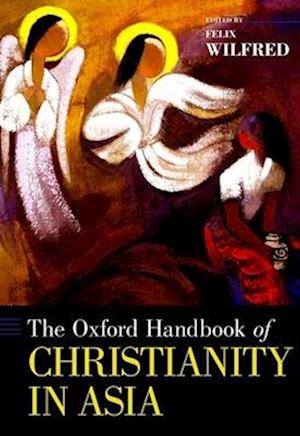 The Oxford Handbook of Christianity in Asia