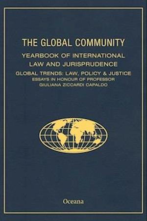 Global Community Yearbook of International Law and Jurisprudence: Global Trends: Law, Policy & Justice Essays in Honour of Professor Giuliana Ziccardi