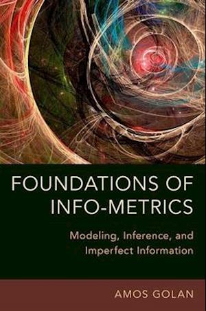 Foundations of Info-Metrics