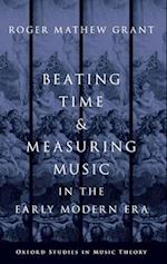 Beating Time and Measuring Music in the Early Modern Era