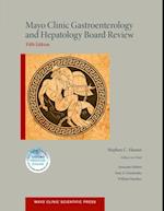 Mayo Clinic Gastroenterology and Hepatology Board Review