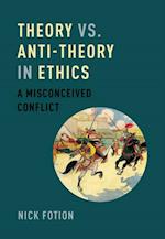 Theory vs. Anti-Theory in Ethics