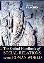 The Oxford Handbook of Social Relations in the Roman World