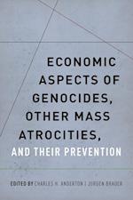 Economic Aspects of Genocides, Other Mass Atrocities, and Their Preventions