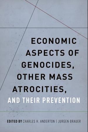 Economic Aspects of Genocides, Other Mass Atrocities, and Their Prevention