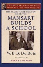 The Black Flame Trilogy: Book Two, Mansart Builds a School(The Oxford W. E. B. Du Bois)