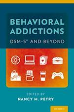 Behavioral Addictions: DSM-5 (R) and Beyond