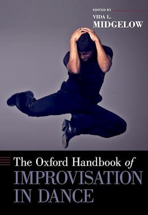 The Oxford Handbook of Improvisation in Dance