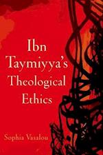 Ibn Taymiyya's Theological Ethics