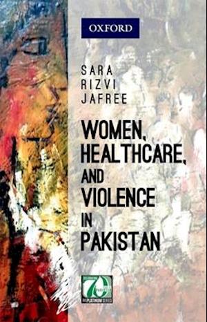 Women, Healthcare, and Violence in Pakistan