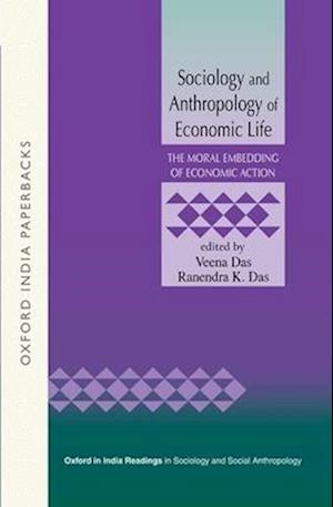 Sociology and Anthropology of Economic Life I : The Moral Embedding of Economic Action OIP